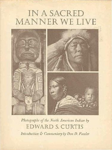 In a Sacred Manner We Live Curtis, Edward