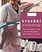 Crochet Workshop: The Complete Course for the Beginner to Intermediate Crocheter Seddon, Emma and Brant, Sharon