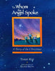 To Whom the Angel Spoke: A Story of the Christmas [Hardcover] Kay, Terry and Blyth, Eileen