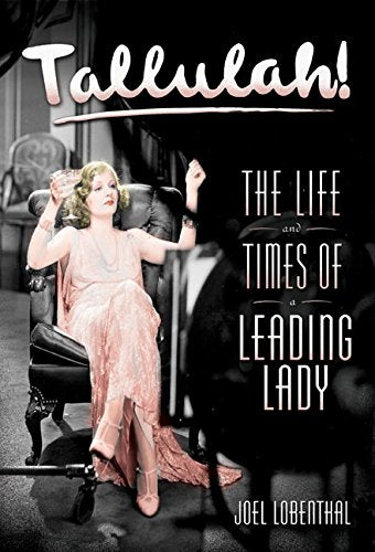 Tallulah!: The Life and times of a Leading Lady