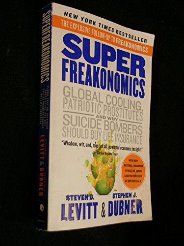SuperFreakonomics: Global Cooling, Patriotic Prostitutes, and Why Suicide Bombers Should Buy Life Insurance [Paperback] Levitt, Steven D and Dubner, Stephen J