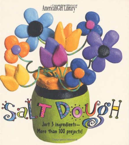 Salt Dough: Just 3 Ingredients - More than 100 Projects! (American Girl Library) used book depot