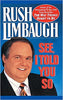 SEE I TOLD YOU SO Rush Limbaugh