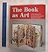 The Book As Art: Artists Books from the National Museum of Women in the Arts Wasserman, Krystyna; Drucker, Johanna and Niffenegger, Audrey