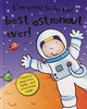 The Best Astronaut Ever Im Going to Be8230; Butterfield, Moira and Davis, Caroline