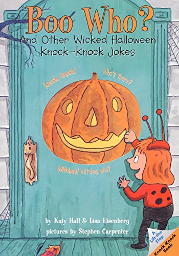 Boo Who?: And Other Wicked Halloween KnockKnock Jokes LiftTheFlap KnockKnock Book Hall, Katy; Eisenberg, Lisa and Carpenter, Stephen