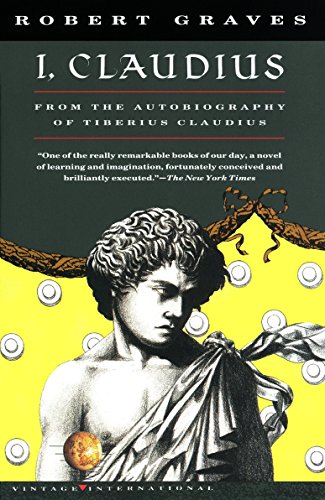 I, Claudius From the Autobiography of Tiberius Claudius Born 10 BC Murdered and Deified AD 54 Vintage International [Paperback] Graves, Robert