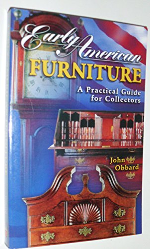 Early American Furniture: A Practical Guide for Collectors Obbard, John W