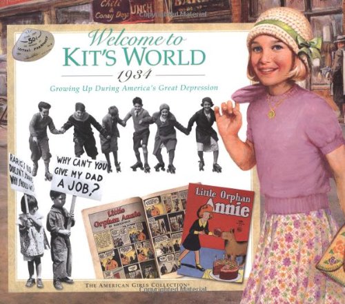 Welcome to Kits World, 1934 : Growing Up During Americas Great Depression The American Girls Collection Brown, Harriet; Rane, Walter; Young, Jamie and Hood, Philip