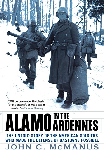 Alamo in the Ardennes: The Untold Story of the American Soldiers Who Made the Defense of Bastogne Possi ble [Paperback] McManus, John C