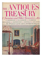 The Antiques Treasury of Furniture and Other Decorative Arts at Winterthur, Williamsburg, Sturbridge, Ford Museum, Cooperstown, Deerfield, Shelburne used book depot