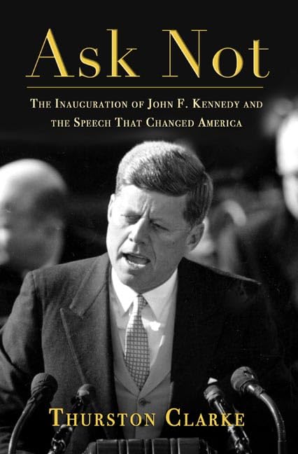 Ask Not: The Inauguration of John F. Kennedy and the Speech That Changed America used book depot