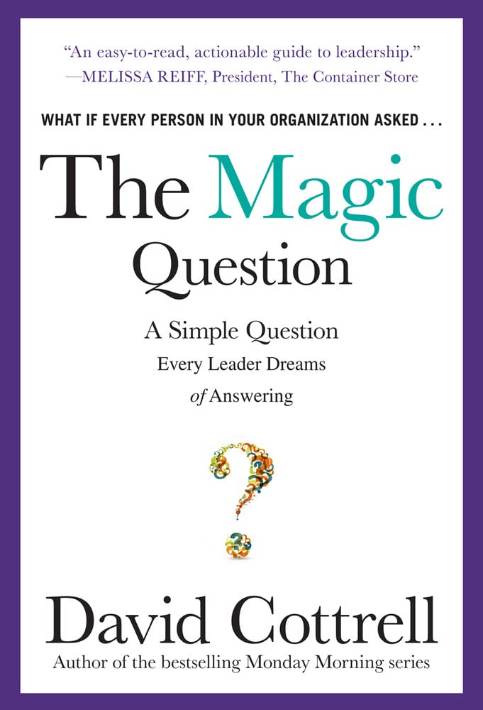 The Magic Question: A Simple Question Every Leader Dreams of Answering used book depot