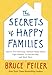 The Secrets of Happy Families: Improve Your Mornings, Rethink Family Dinner, Fight Smarter, Go Out and Play, and Much More