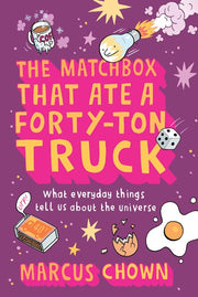 The Matchbox That Ate a Forty-Ton Truck: What Everyday Things Tell Us About the Universe used book depot