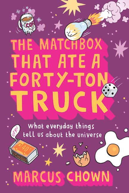 The Matchbox That Ate a Forty-Ton Truck: What Everyday Things Tell Us About the Universe used book depot