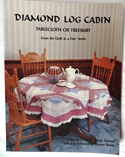 Diamond Log Cabin: Tablecloth or Treeskirt [Paperback] Freida Burns Eleanor; Harrod