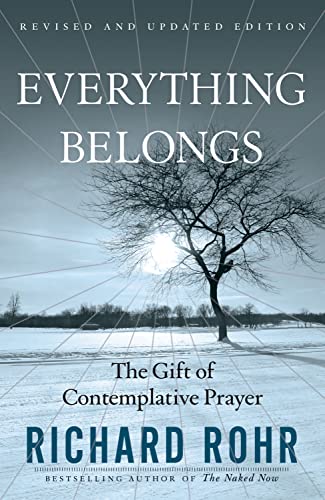 Everything Belongs: The Gift of Contemplative Prayer Rohr, Richard