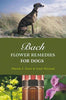 Bach Flower Remedies for Dogs Scott, Martin; Mariani, Gael and Barnard, Julian