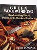 Green Woodworking: Handcrafting Wood from Log to Finished Product Langsner, Drew