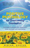 Positive Psychology for Overcoming Depression: Selfhelp Strategies for Happiness, Inner Strength and Wellbeing Akhtar, Miriam