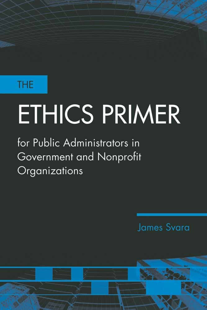 The Ethics Primer for Public Administrators in Government and Nonprofit Organizations used book depot