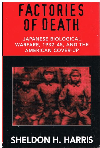 Factories Of Death: Japanese Biological Warfare, 19321945, and the American CoverUp [Hardcover] Harris, Sheldon H