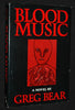 BLOOD MUSIC [Hardcover] Greg Bear