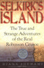 Selkirks Island: The True and Strange Adventures of the Real Robinson Crusoe Souhami, Diana