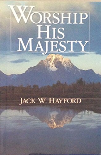 Worship His Majesty [Hardcover] Hayford, Jack W