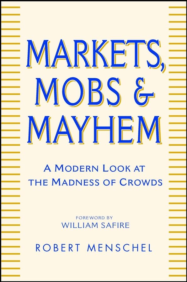 Markets, Mobs, and Mayhem: A Modern Look at the Madness of Crowds used book depot