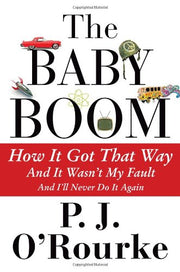 The Baby Boom: How It Got That Way (And It Wasn t My Fault) (And I ll Never Do It Again)