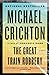 The Great Train Robbery: A Novel [Paperback] Crichton, Michael