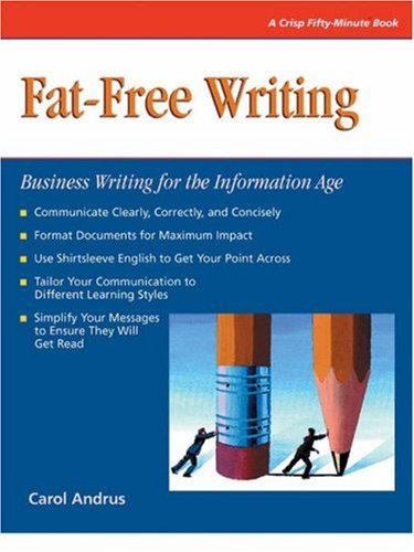 FatFree Writing: Business Writing for the Information Age Crisp Fiftyminute Series Andrus, Carol