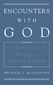Encounters with God: An Approach to the Theology of Jonathan Edwards (Religion in America) used book depot
