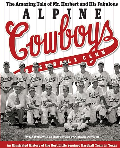The Amazing Tale of Mr. Herbert and His Fabulous Alpine Cowboys Baseball Club: An Illustrated History of the Best Little Semipro Baseball Team in ... and Shirley Caldwell Texas Heritage Serie