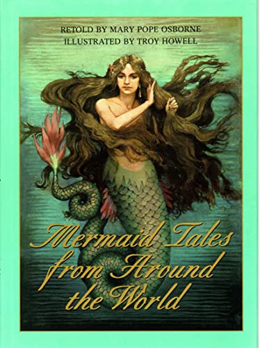 Mermaid Tales from Around the World Osborne, Mary Pope and Howell, Troy