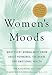 Womens Moods: What Every Woman Must Know About Hormones, the Brain, and Emotional Health Sichel, Deborah and Driscoll, Jeanne Watson