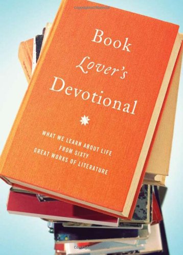 The Book Lovers Devotional: What We Learn About Life from 60 Great Works of Literature Compiled by Barbour Staff