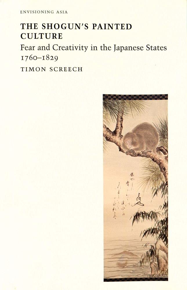 Shogun's Painted Culture: Fear and Creativity in the Japanese States, 1760-1829 (Envisioning Asia) used book depot