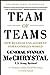 Team of Teams: New Rules of Engagement for a Complex World [Hardcover] McChrystal, General Stanley; Collins, Tantum; Silverman, David and Fussell, Chris