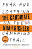 The Candidate: Fear and Loathing on the Campaign Trail [Paperback] Richler, Noah