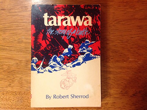 Tarawa: The Story of a Battle Sherrod, Robert