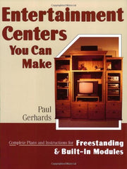 Entertainment Centers You Can Make: Complete Plans and Instructions for Freestanding and Built-In Models used book depot