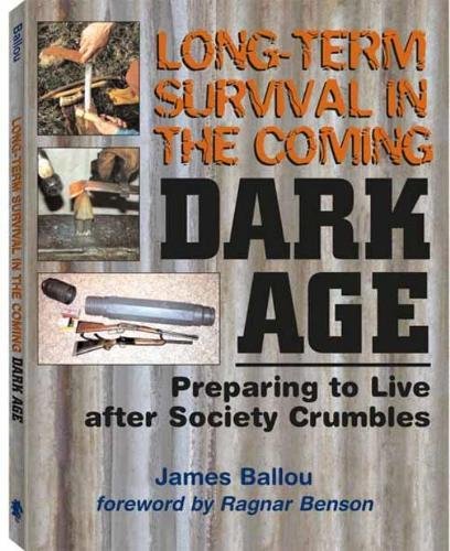Long-Term Survival in the Coming Dark Age: Preparing to Live After Society Crumbles used book depot