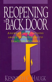 Reopening the Back Door : Answers to Questions about Ministering to Inactive Members by Kenneth C. Haugk (1992-09-01) used book depot