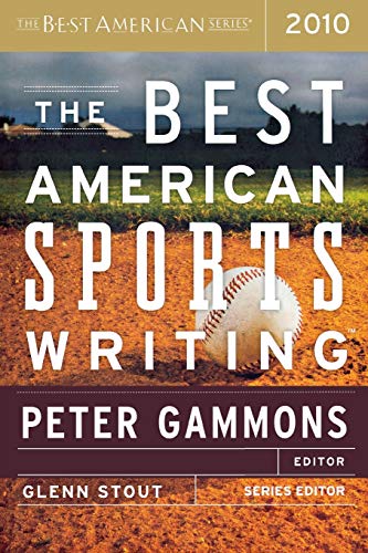 The Best American Sports Writing 2010 [Paperback] Gammons, Peter and Stout, Glenn