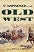 It Happened in the Old West: Remarkable Events that Shaped History It Happened in the West [Paperback] Turner, Erin H