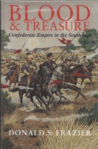 Blood & Treasure: Confederate Empire in the Southwest (Texas a & M University Military History Series) used book depot