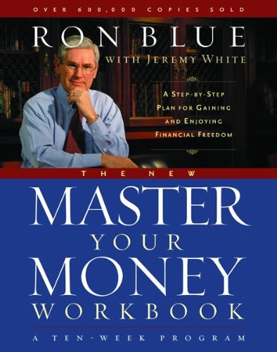The New Master Your Money Workbook: A StepbyStep Plan for Gaining and Enjoying Financial Freedom Blue, Ron and White, Jeremy